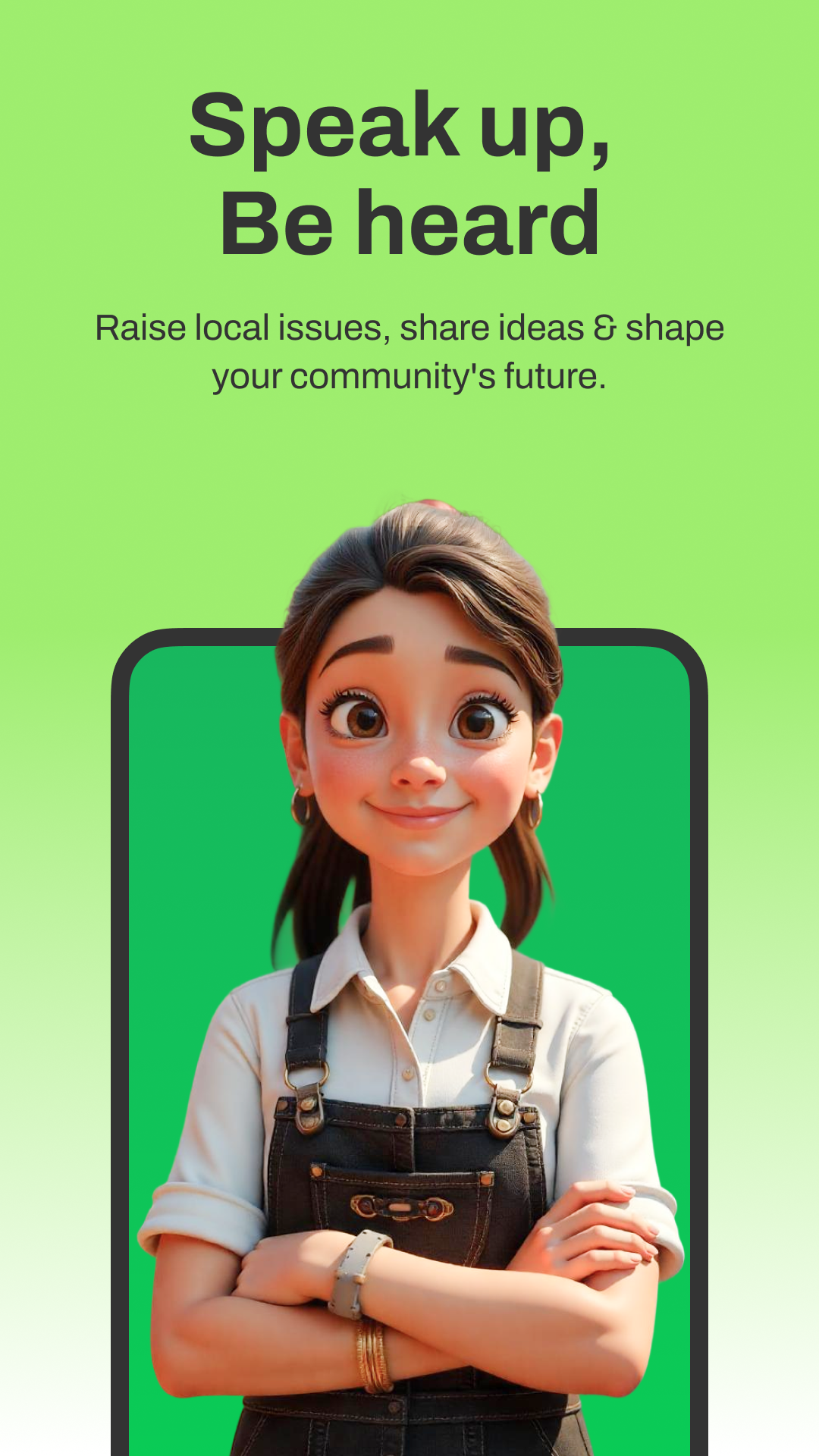 Speak up & Be heard - Raise local issues and shape your community